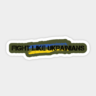 FIGHT LIKE UKRAINIANS Sticker